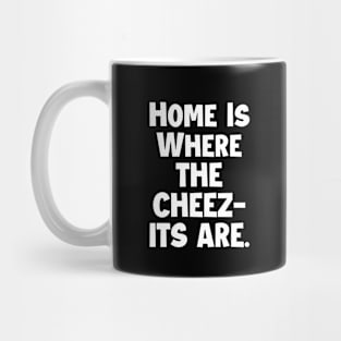 Home is where the cheez-its are! Mug